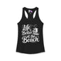 LIfe is Better At The Beach Women's Ideal Racerback Tank
