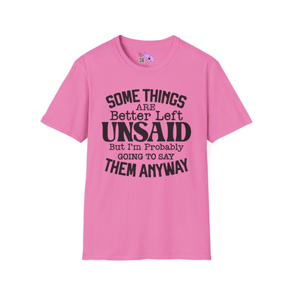 Some Things Are Better Left Unsaid, But... Adult T-shirt