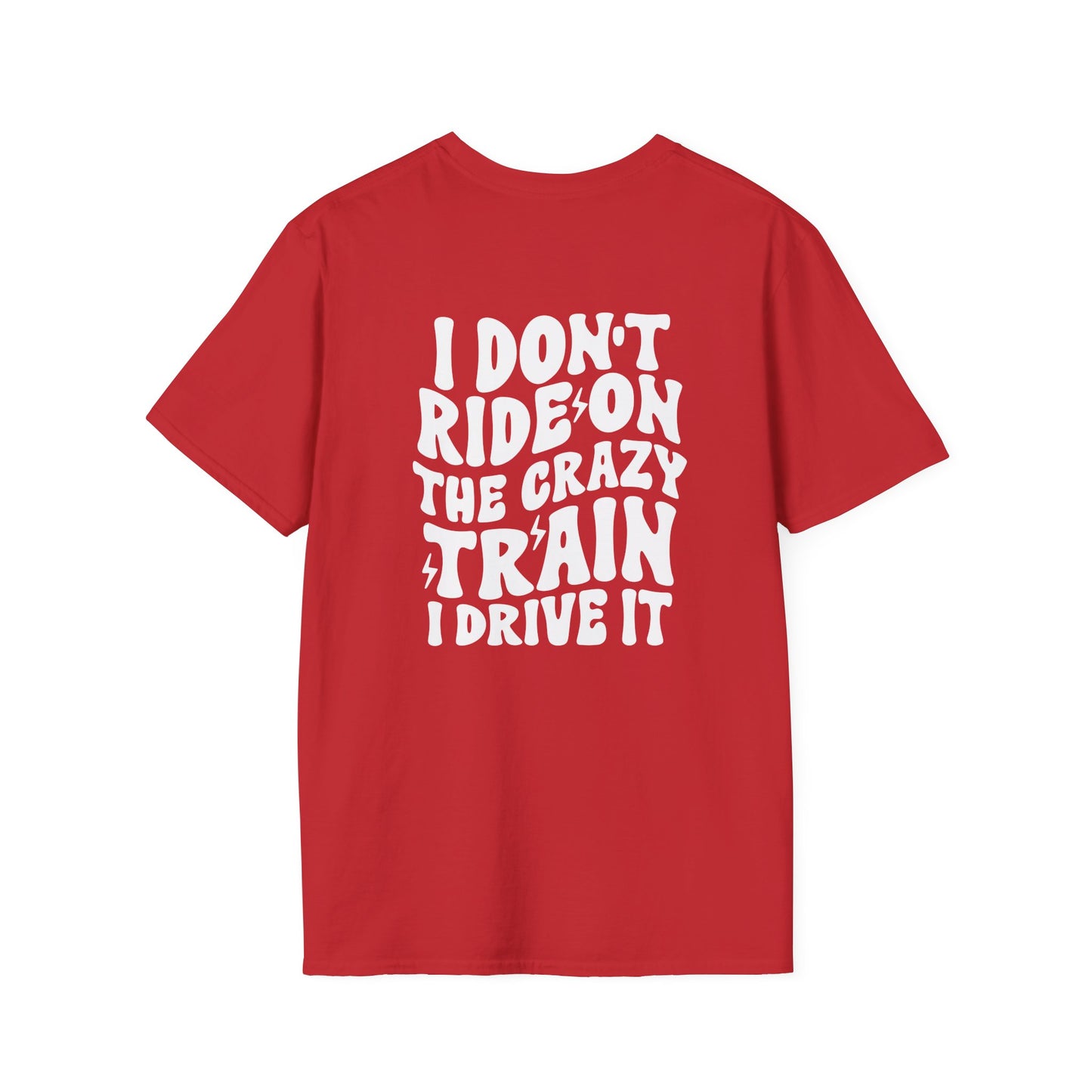 I Don't Ride On The Crazy Train I Drive It Adult T-shirt