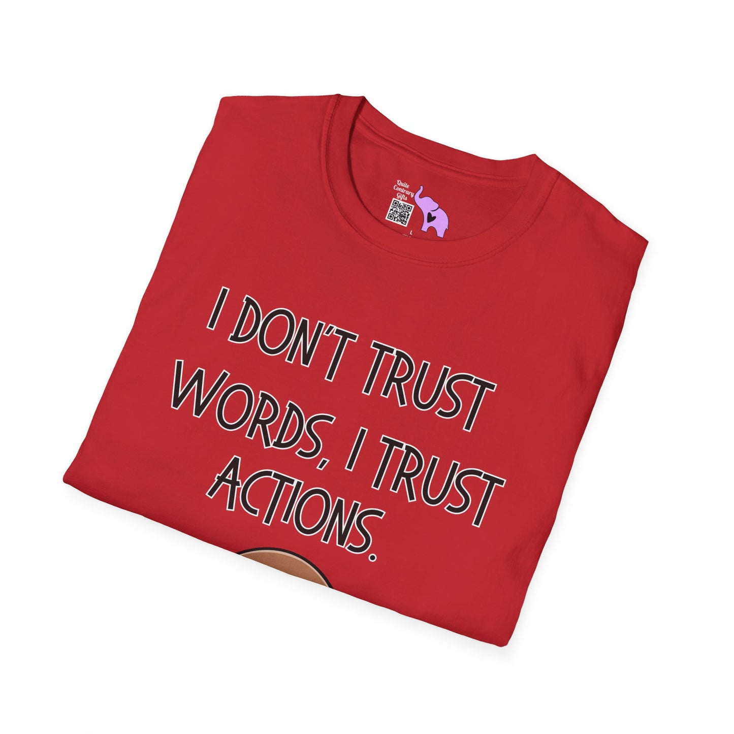 I Don't Trust Words, I Trust Actions w/Sloth T-shirt