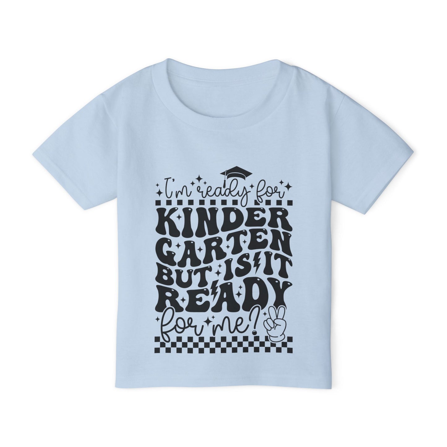 I'm Ready for Kindergarten But Is It Ready For Me Heavy Cotton™ Toddler T-shirt