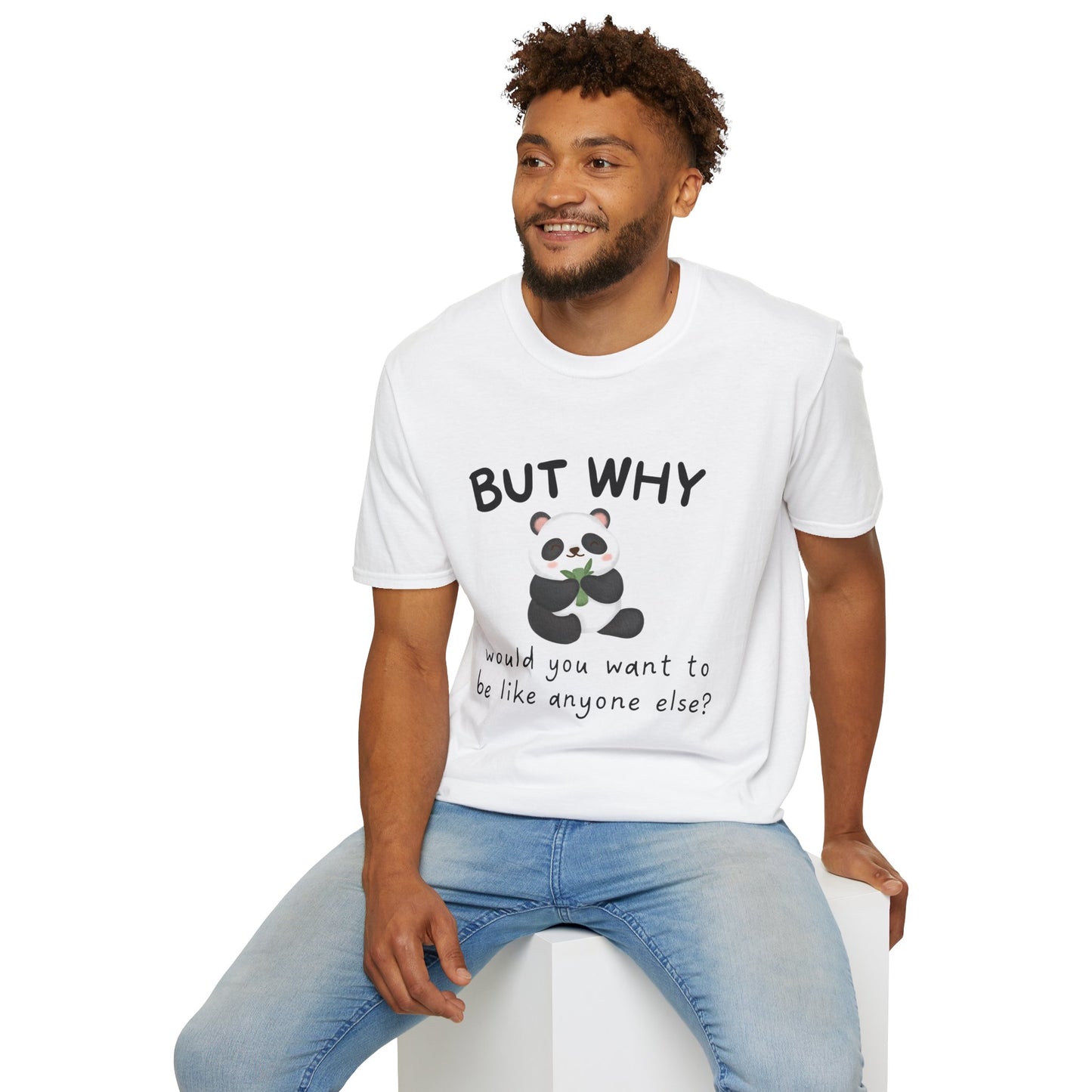 But Why Would You Want To Be Like Anyone Else? (Panda) T-shirt