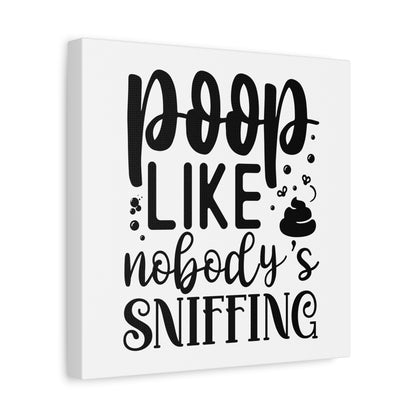 Poop Like Nobody's Sniffing Canvas Art