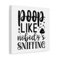 Poop Like Nobody's Sniffing Canvas Art