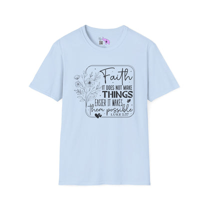 Faith It Does Not Make Things Easier It Makes Them Possible Adult T-shirt