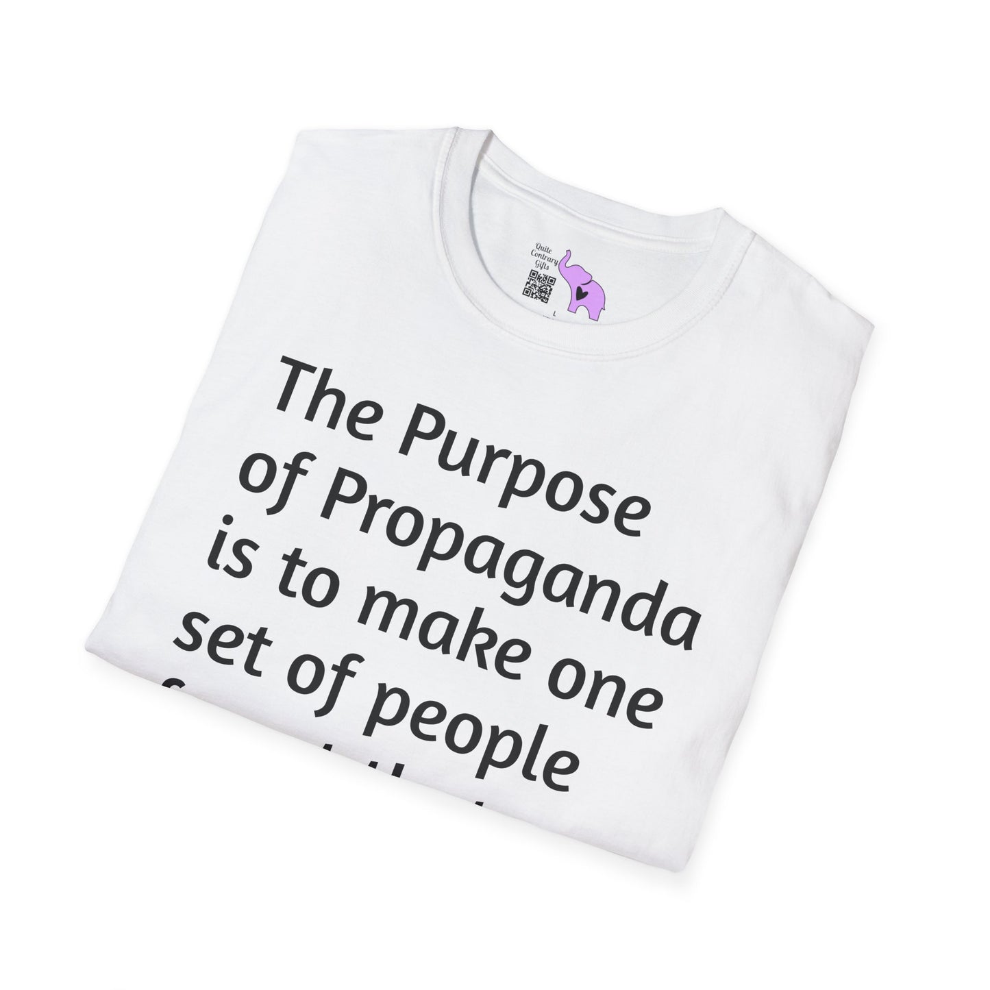 The Purpose of Propaganda... T-shirt