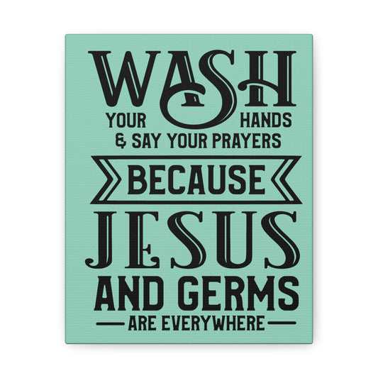 Wash Your Hands And Say Your Prayers... Canvas Vertical Wraps w/o Frame