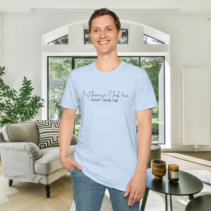 Just Because I Look Fine Doesnt Mean I Am Adult T-shirt