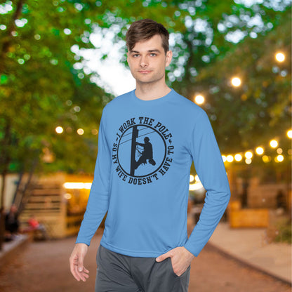 I Work The Pole So My Wife Doesn't Have To Adult Long Sleeve Tee
