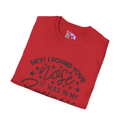 Hey! I Found Your Nose In My Business Again Adult T-shirt
