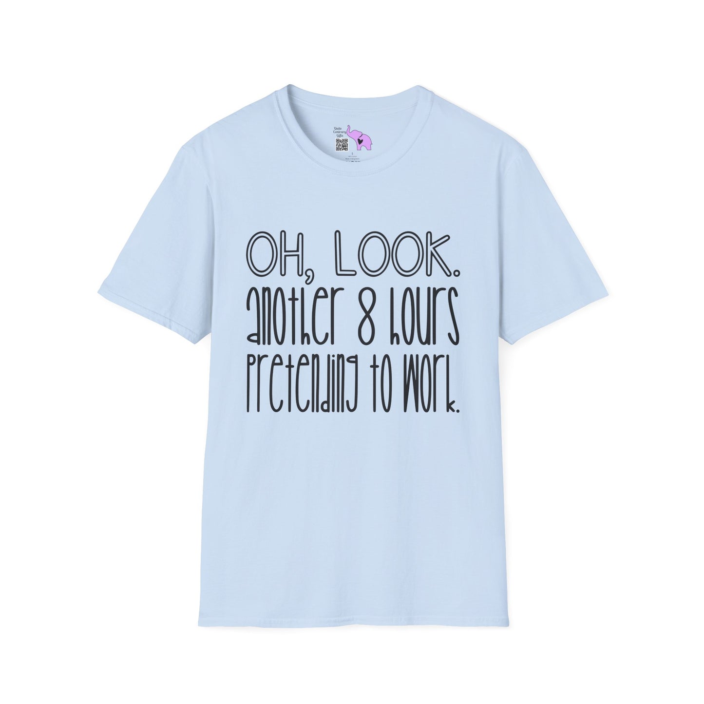 Oh Look Another 8 Hours Pretending To Work Adult T-shirt