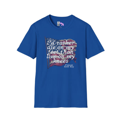 I'd Rather Die On My Feet Than Live On My Knees Adult T-shirt