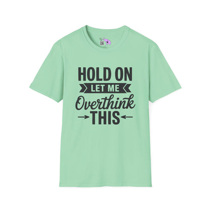 Hold On Let Me Overthink This Adult T-shirt