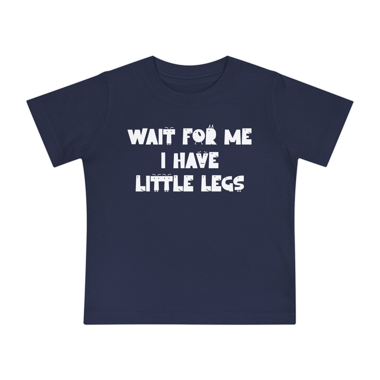 Wait For Me I Have Little Legs Infant T-Shirt