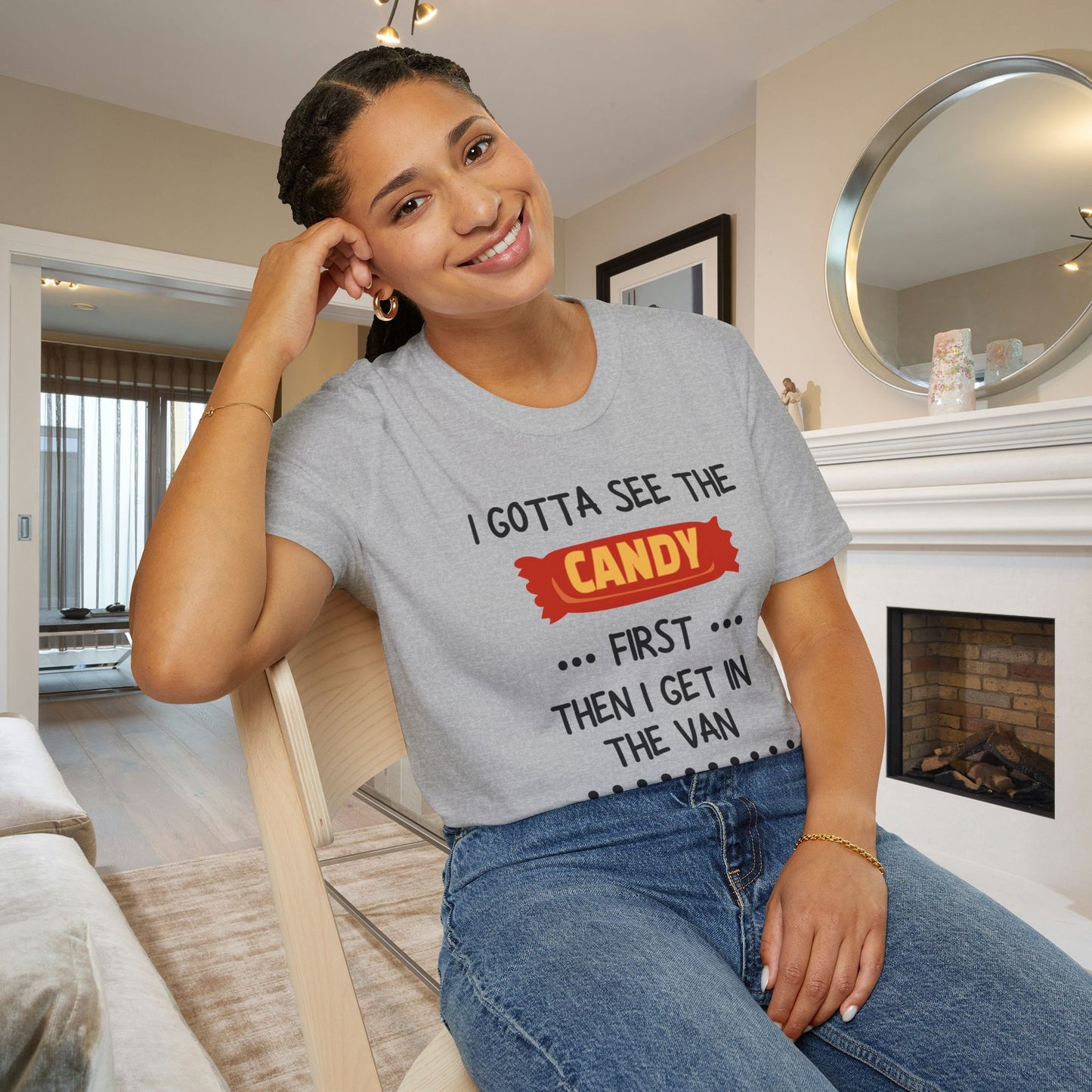 I Gotta See the Candy First Before I Get In The Van; I'm Not Stupid Adult T-shirt