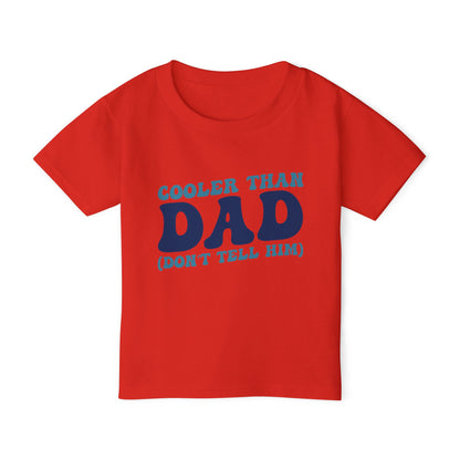 Cooler Than Dad (Don't Tell Him) Heavy Cotton™ Toddler T-shirt