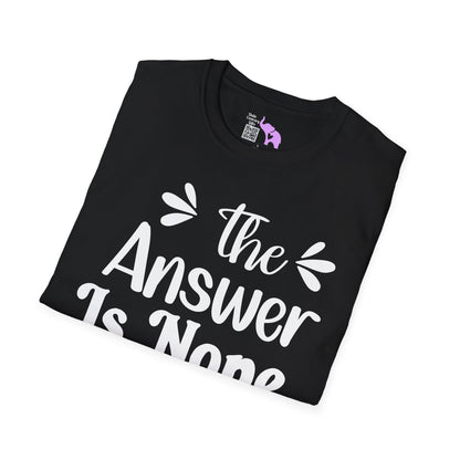 The Answer is Nope Adult T-shirt