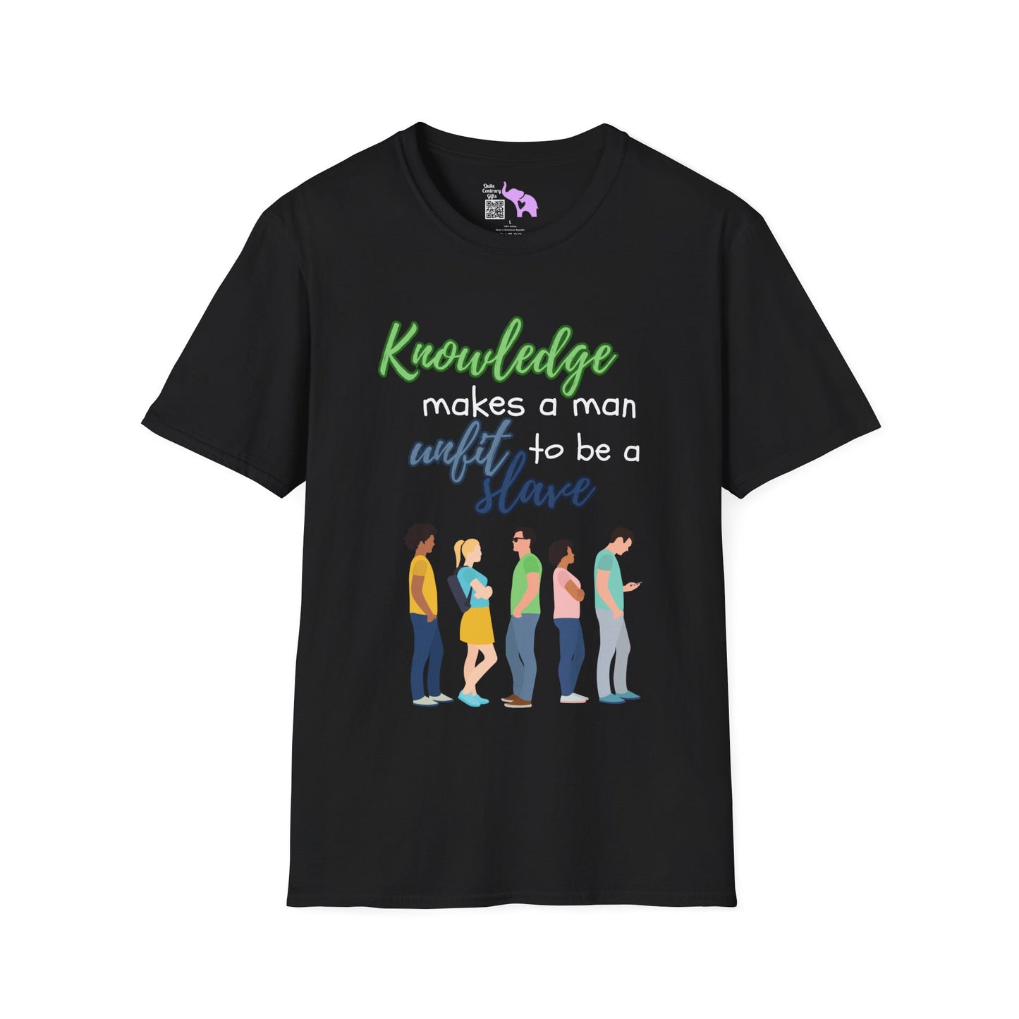 Knowledge Makes A Man Unfit to be a Slave T-shirt