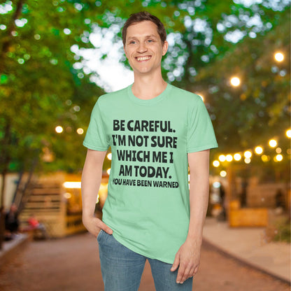 Be Careful. I'm Not Sure Which Me I Am Today. You Have Been Warned Adult T-shirt