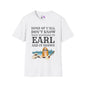 Some of Ya'll Don't Know What Happened to Earl and It Shows T-shirt