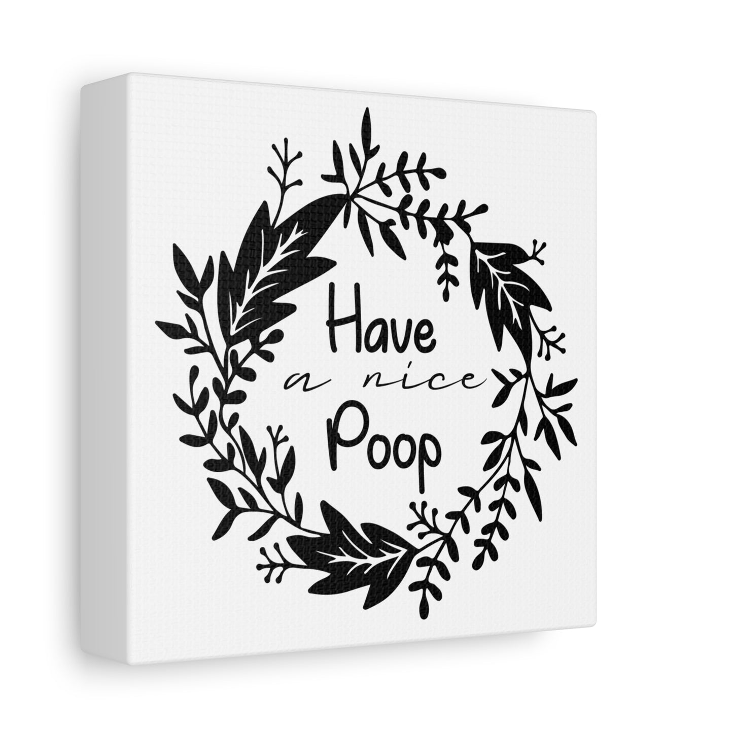 Have A Nice Poop 2 Canvas Art