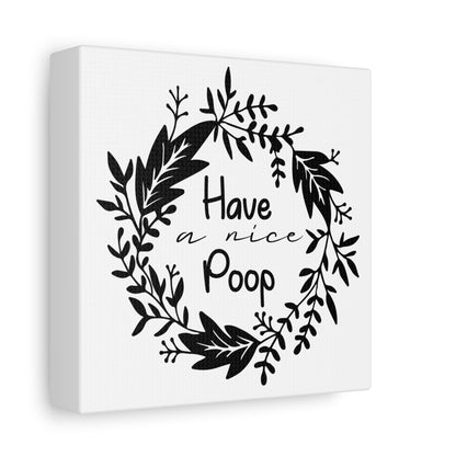 Have A Nice Poop 2 Canvas Art