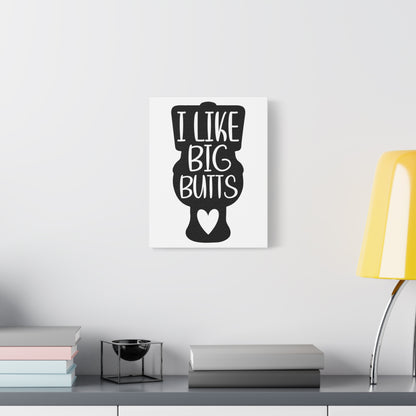 I Like Big Butts Canvas Art