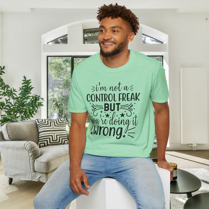 I'm Not A Control Freak But You're Doing It Wrong Adult T-shirt