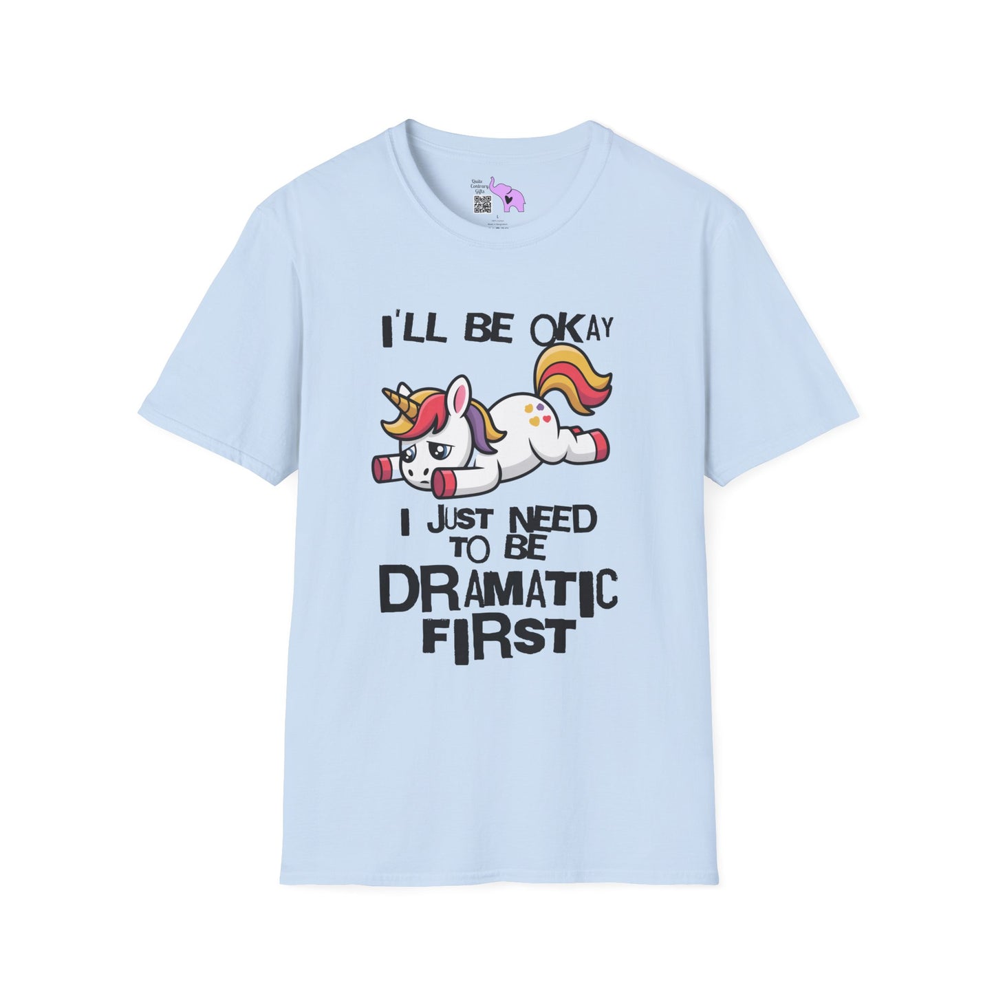 I'll Be Okay I Just Need To Be Dramatic First (Unicorn) Adult T-shirt