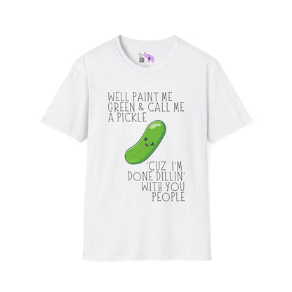 Well Paint Me Green & Call Me a Pickle... Adult T-shirt