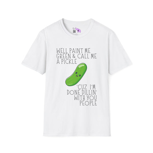 Well Paint Me Green & Call Me a Pickle... Adult T-shirt