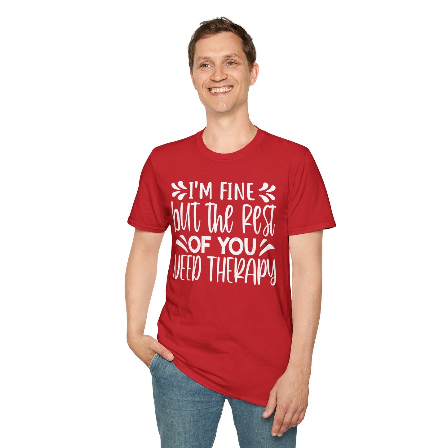 I'm Fine But The Rest Of You Need Therapy T-shirt