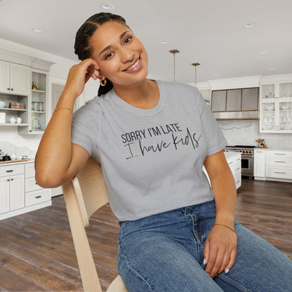 Sorry I'm Late I Have Kids Adult T-shirt