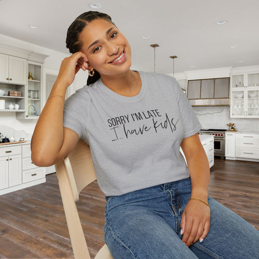 Sorry I'm Late I Have Kids Adult T-shirt
