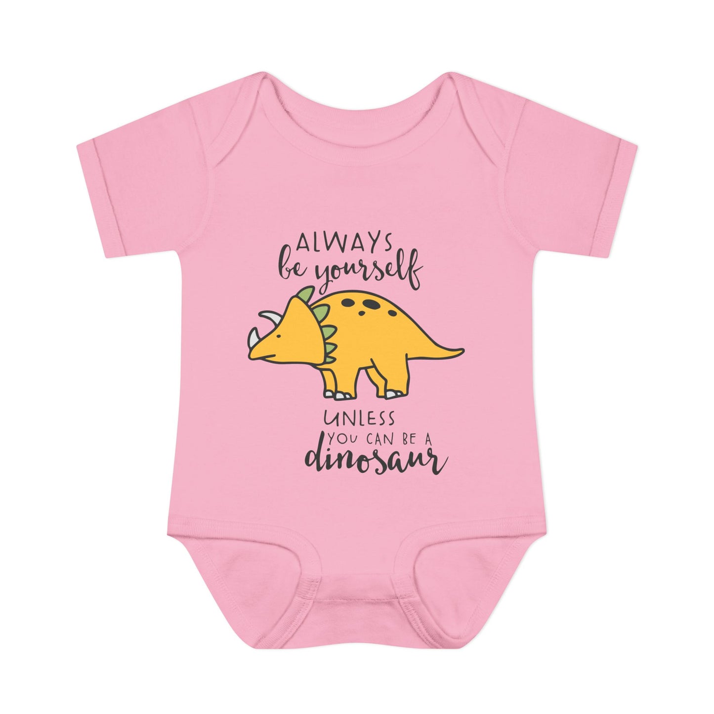 Always Be Yourself Unless You Can Be A Dinosaur Baby Rib Bodysuit