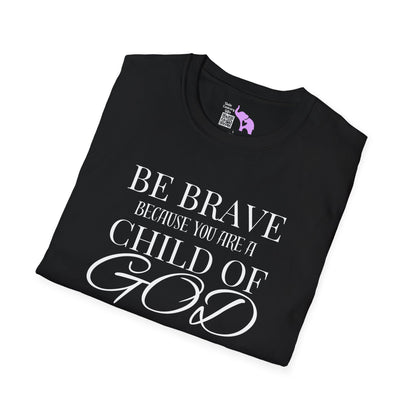 Be Brave Because You Are A Child of God Adult T-shirt