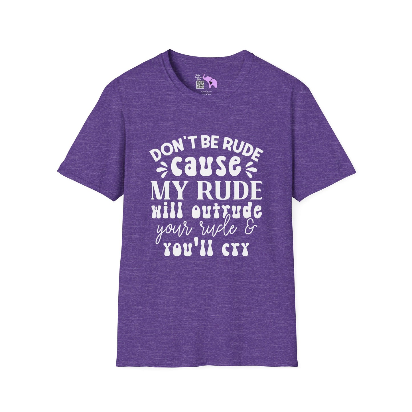 Don't Be Rude Cause My Rude Will Outrude Your Rude & You'll Cry Adult T-shirt