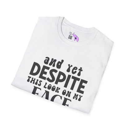 Despite This Look On My Face You are Still Talking Adult T-shirt