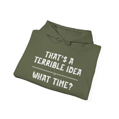 That's A Terrible Idea...What Time? Heavy Blend™ Hooded Sweatshirt