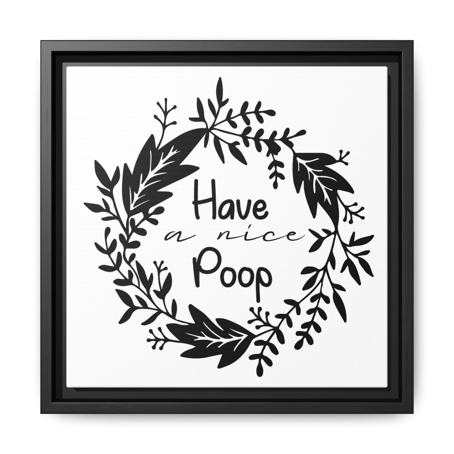 Have A Nice Poop (Floral) Canvas Bathroom Art