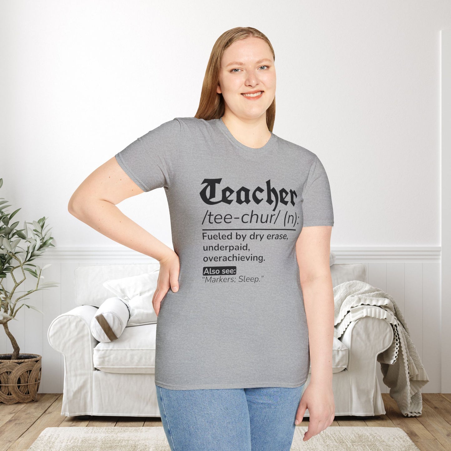 Teacher Definition: Fueled by Dry Erase, Underpaid, Overachieving Adult T-shirt
