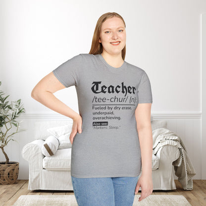 Teacher Definition: Fueled by Dry Erase, Underpaid, Overachieving Adult T-shirt