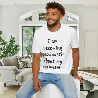 I am Becoming Pessimistic About my Optimism Adult T-shirt