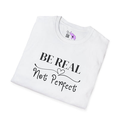 Be Real Not Perfect Adult T-shirt