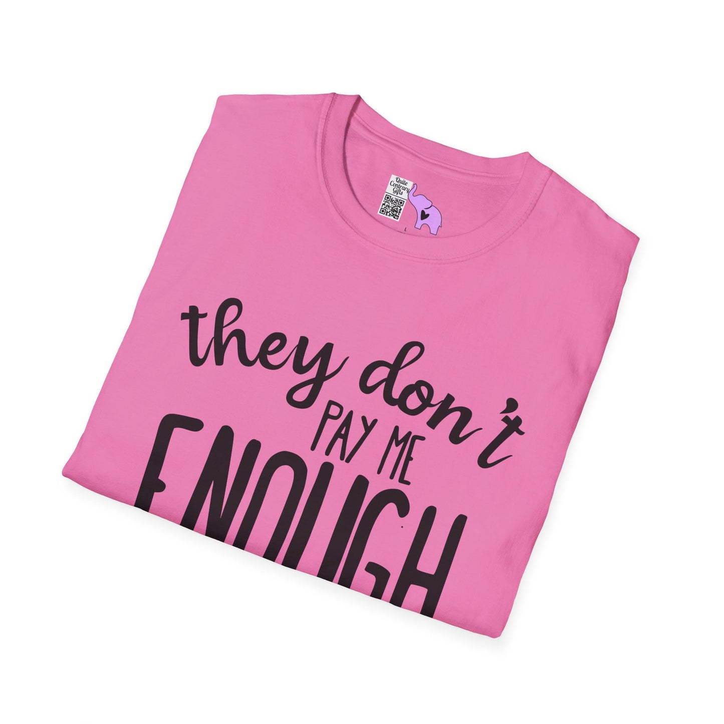 They Don't Pay Me Enough To Care Adult T-shirt