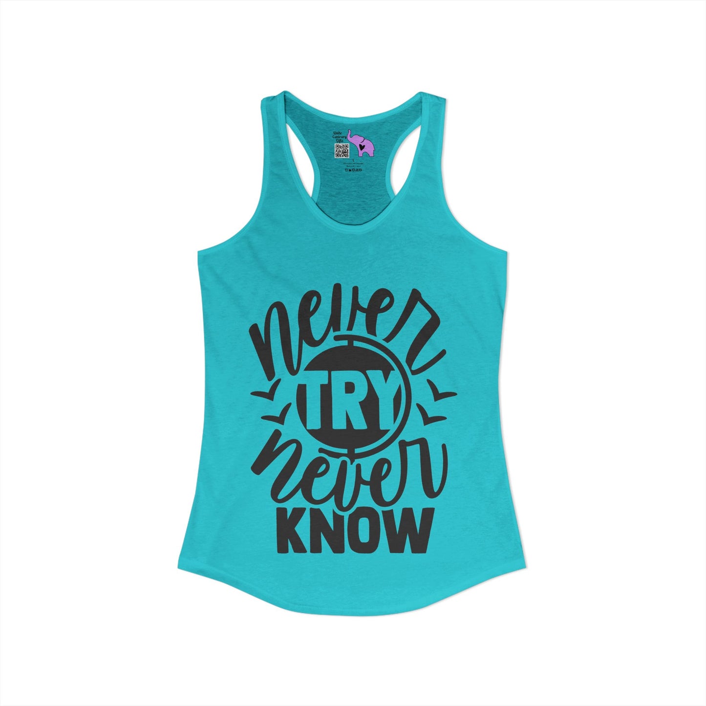 Never Try Never Know Women's Ideal Racerback Tank