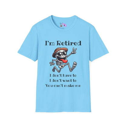 I'm Retired I Don't Have To I Don't Want To You Can't Make Me Adult T-shirt