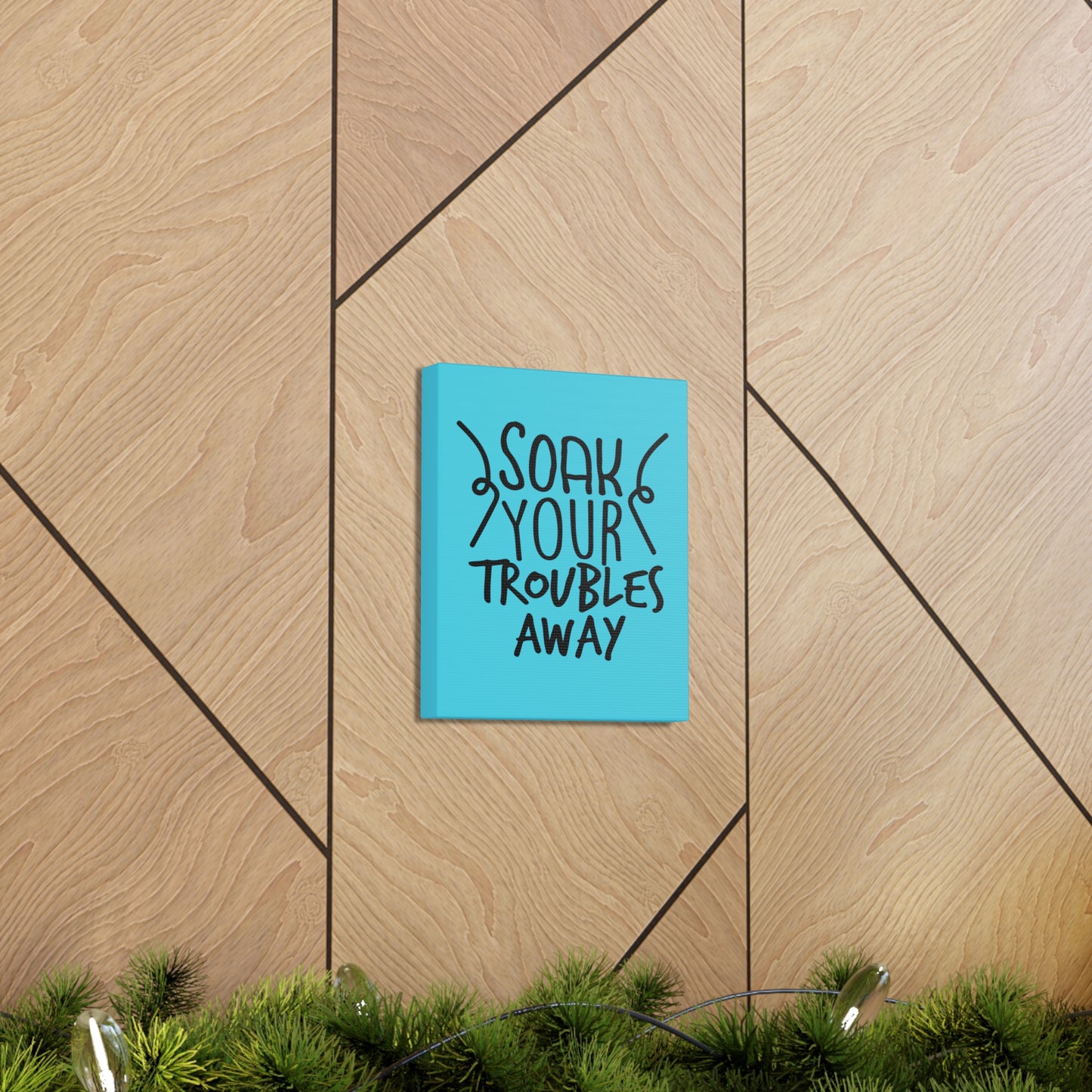 Soak Your Troubles Away Canvas Vertical Wraps w/o Frame