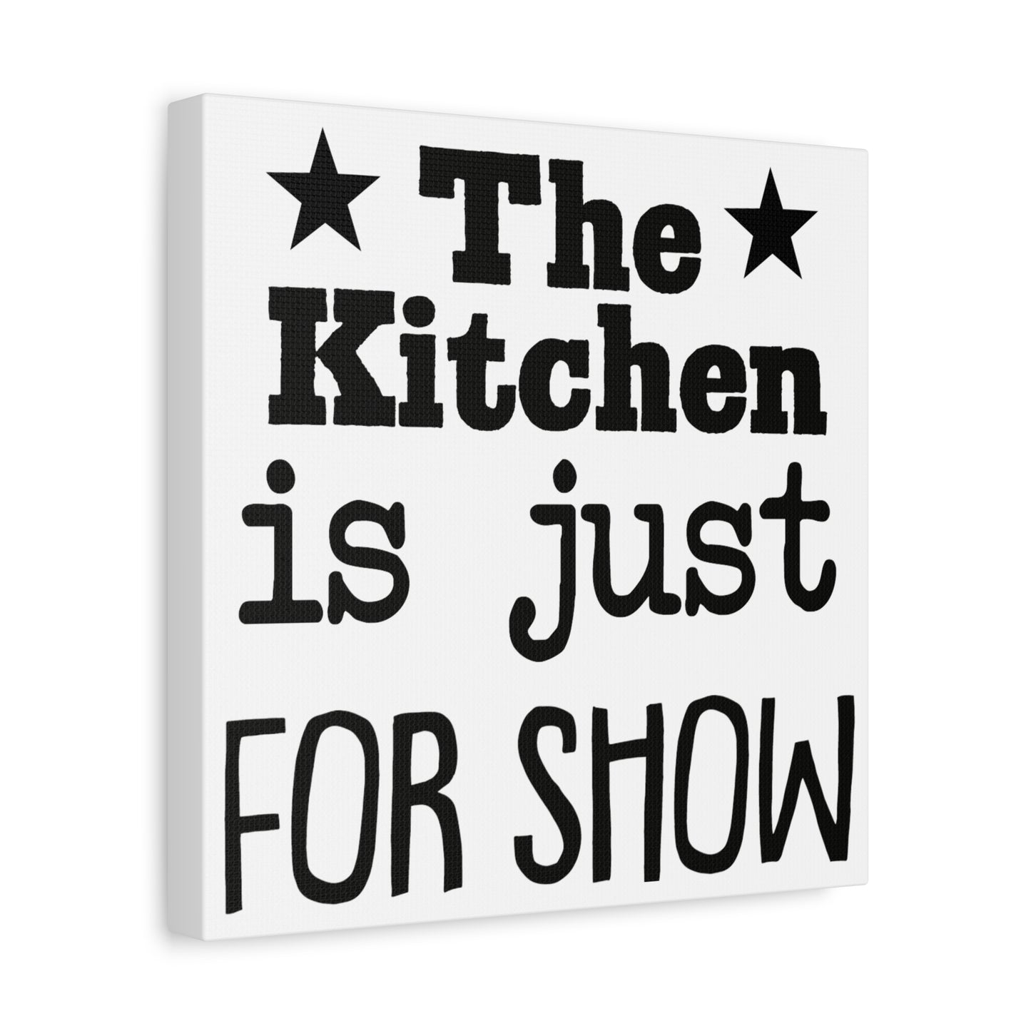 The Kitchen Is Just For Show Canvas Art
