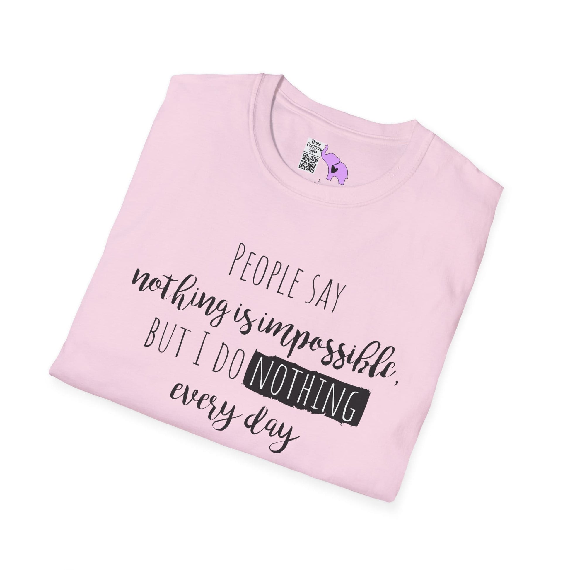 People Say Nothing Is Impossible But I Do Nothing Every Day Adult T-shirt